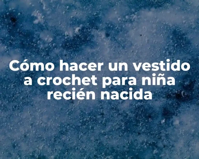 Cómo hacer un vestido a crochet para niña recién nacida