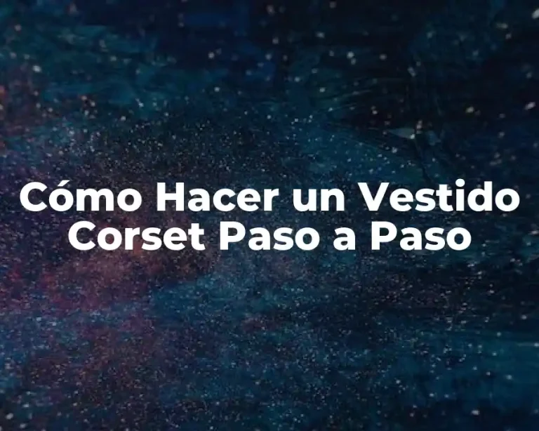 Cómo Hacer un Vestido Corset Paso a Paso