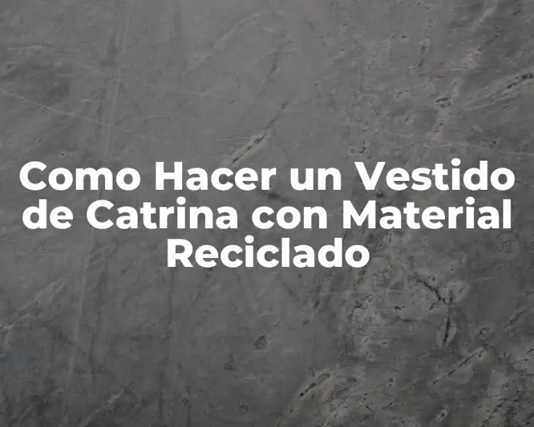 Como Hacer un Vestido de Catrina con Material Reciclado