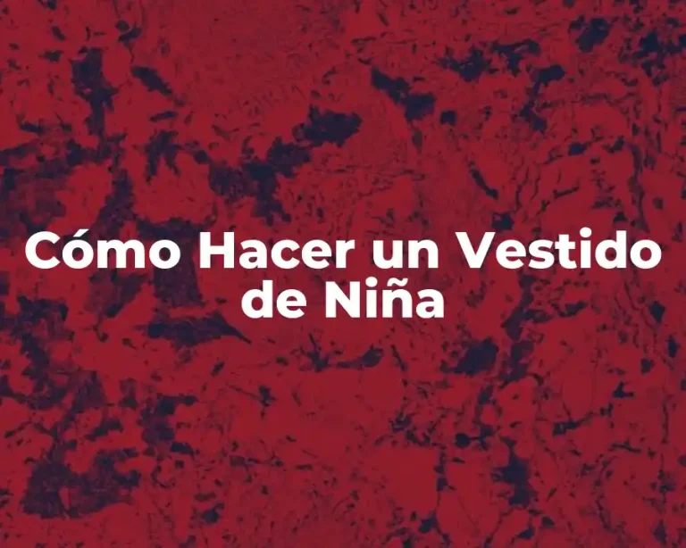 Cómo Hacer un Vestido de Niña