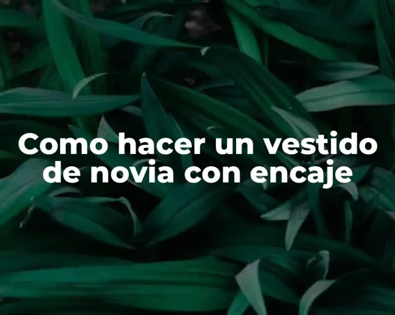 Como hacer un vestido de novia con encaje