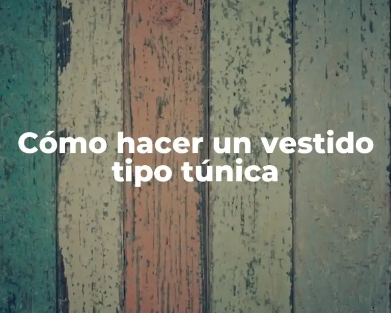 Cómo hacer un vestido tipo túnica