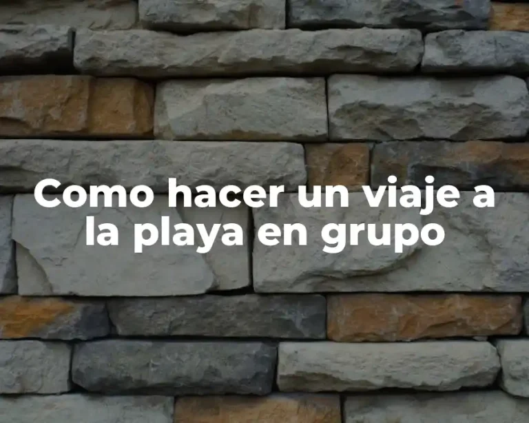 Como hacer un viaje a la playa en grupo