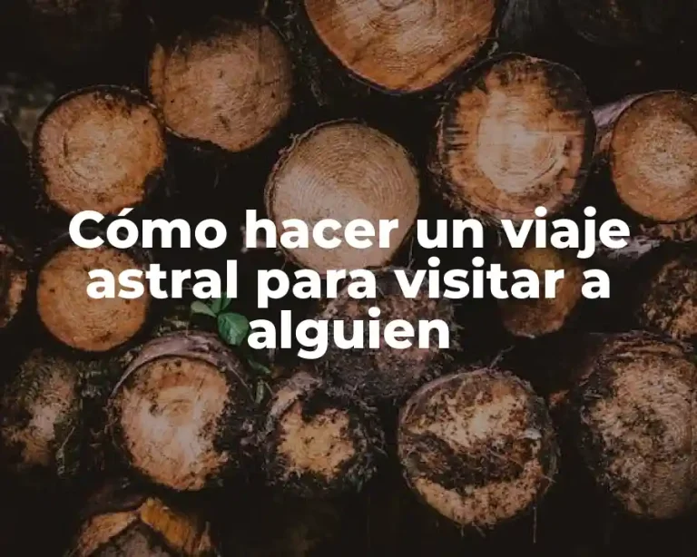 Cómo hacer un viaje astral para visitar a alguien