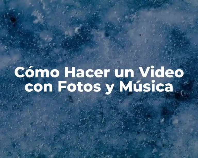 Cómo Hacer un Video con Fotos y Música