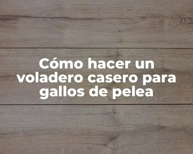 Cómo hacer un voladero casero para gallos de pelea