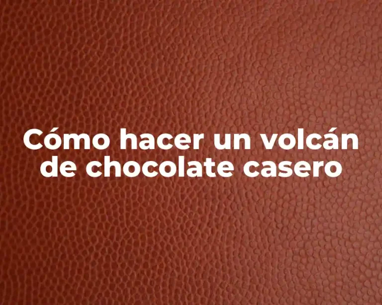 Cómo hacer un volcán de chocolate casero