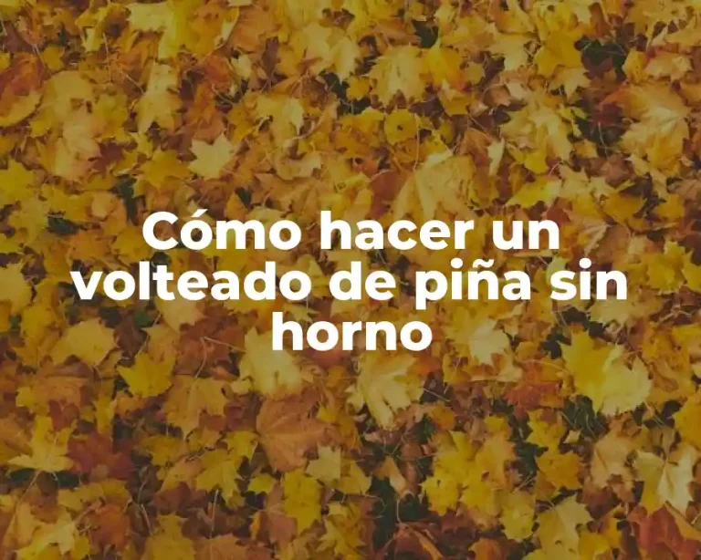 Cómo hacer un volteado de piña sin horno