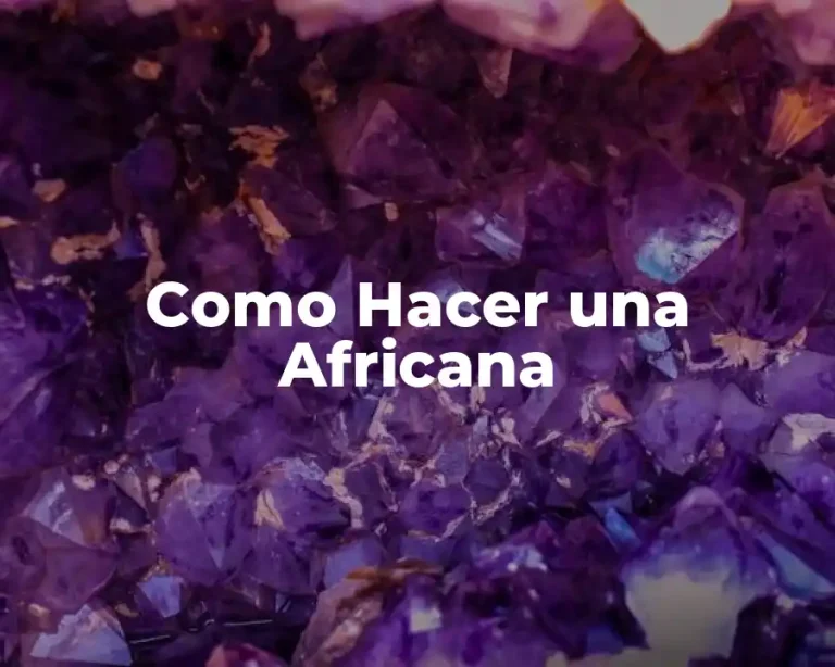 Como Hacer una Africana