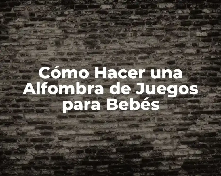 Cómo Hacer una Alfombra de Juegos para Bebés