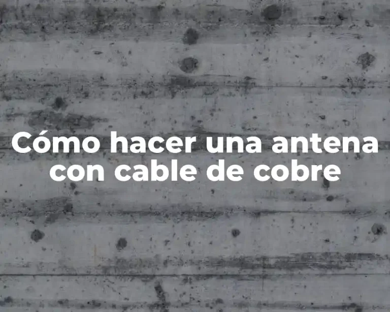 Cómo hacer una antena con cable de cobre