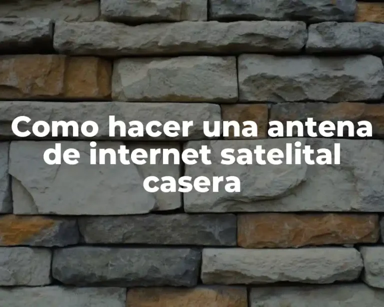 Como hacer una antena de internet satelital casera
