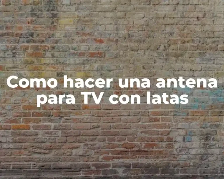 Como hacer una antena para TV con latas