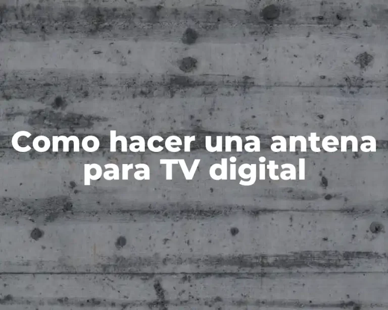 Como hacer una antena para TV digital