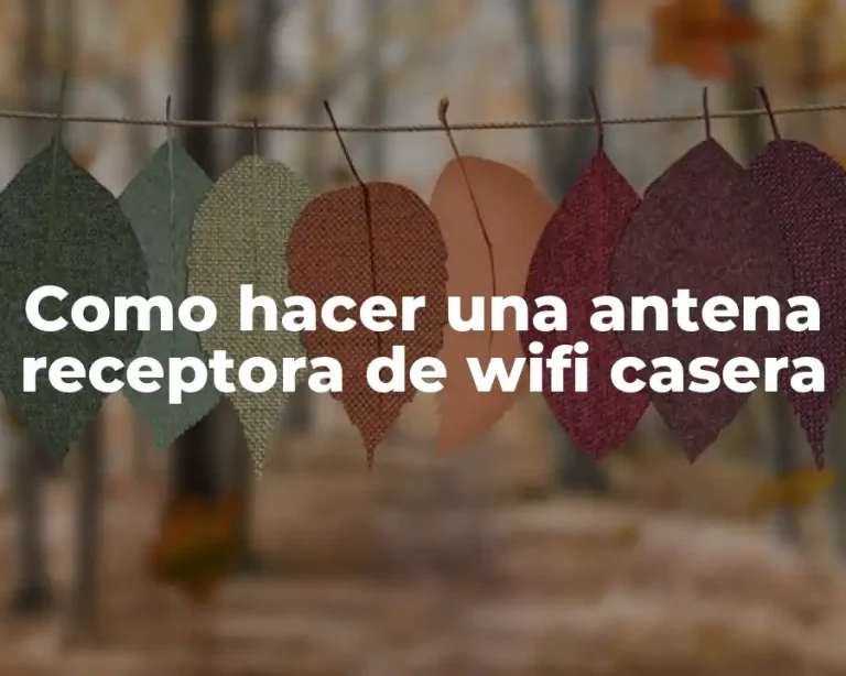 Como hacer una antena receptora de wifi casera