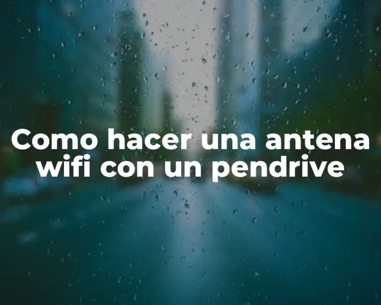 Como hacer una antena wifi con un pendrive