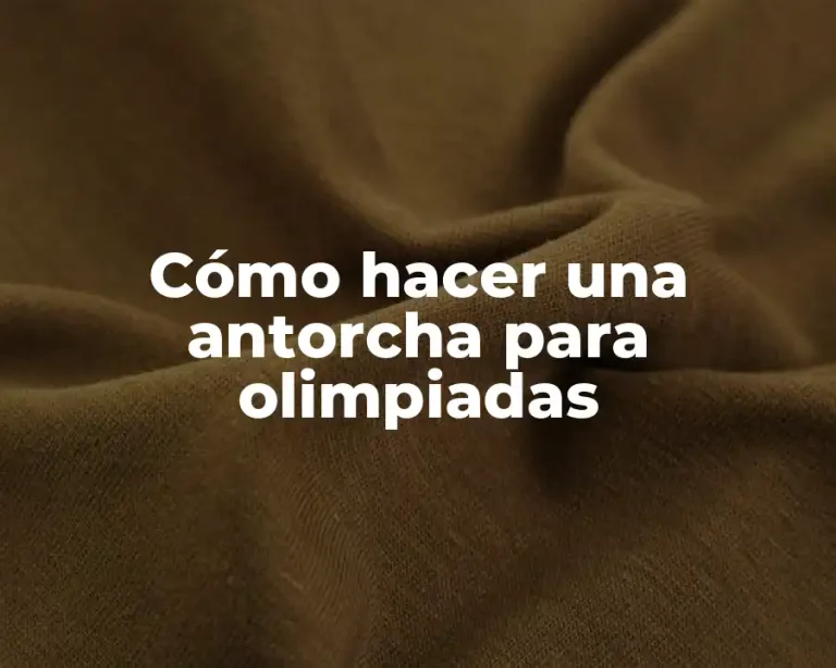 Cómo hacer una antorcha para olimpiadas