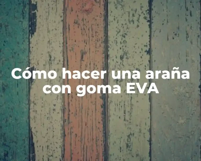 Cómo hacer una araña con goma EVA