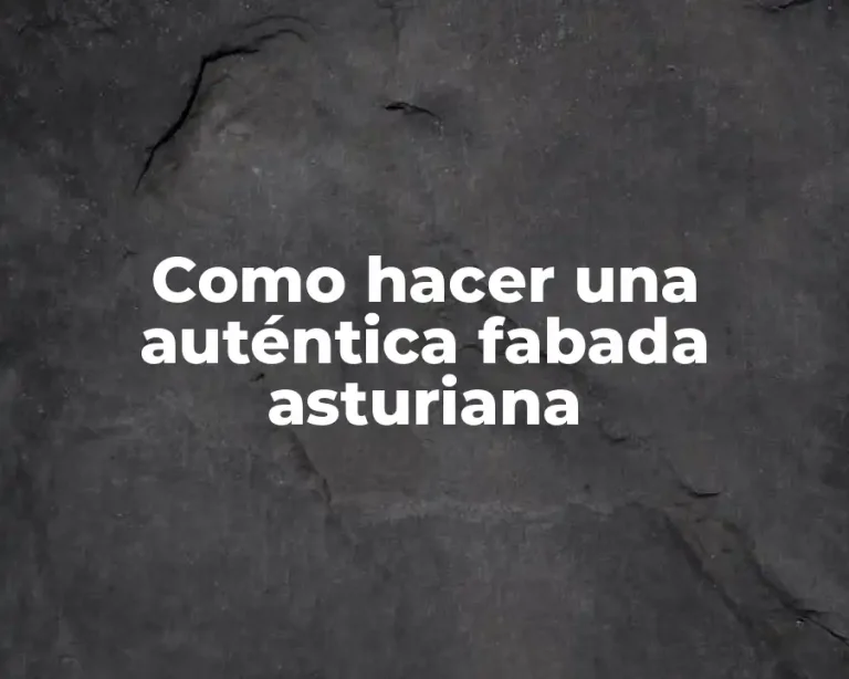 Como hacer una auténtica fabada asturiana