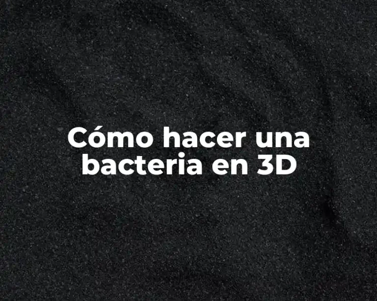 Cómo hacer una bacteria en 3D