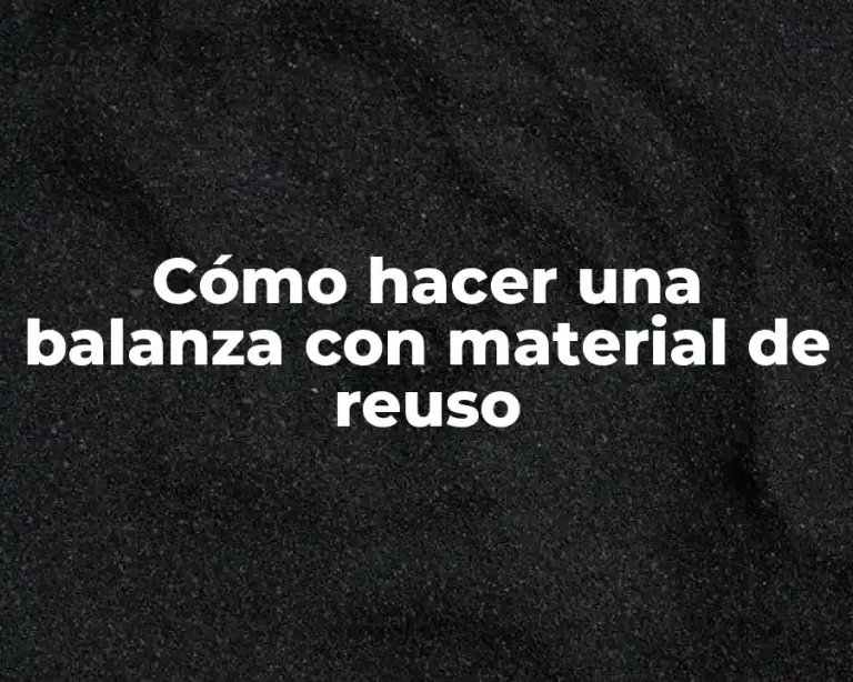 Cómo hacer una balanza con material de reuso