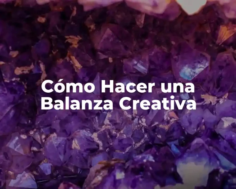 Cómo Hacer una Balanza Creativa