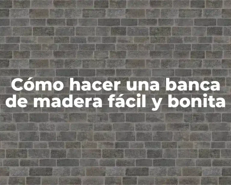 Cómo hacer una banca de madera fácil y bonita