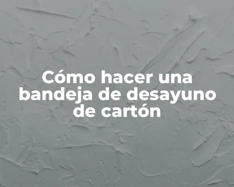 Cómo hacer una bandeja de desayuno de cartón