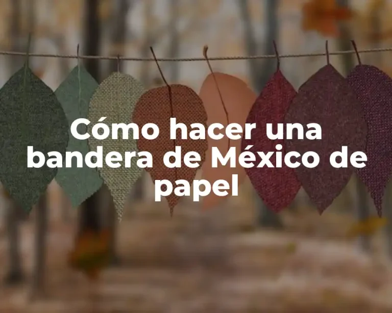Cómo hacer una bandera de México de papel