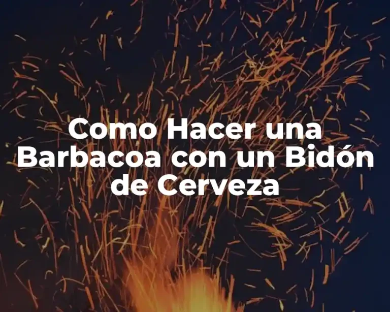Como Hacer una Barbacoa con un Bidón de Cerveza