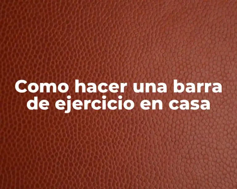 Como hacer una barra de ejercicio en casa