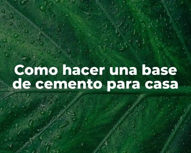 Como hacer una base de cemento para casa