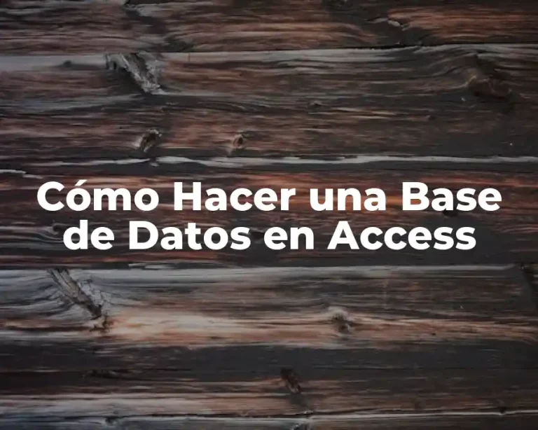 Cómo Hacer una Base de Datos en Access