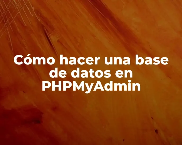 Cómo hacer una base de datos en PHPMyAdmin
