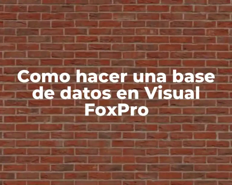 Como hacer una base de datos en Visual FoxPro