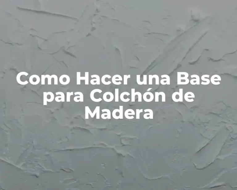 Como Hacer una Base para Colchón de Madera