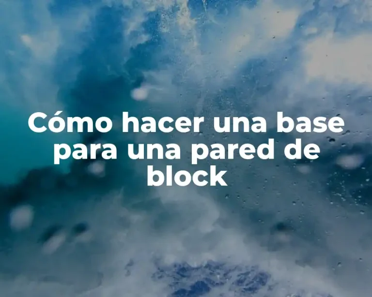 Cómo hacer una base para una pared de block