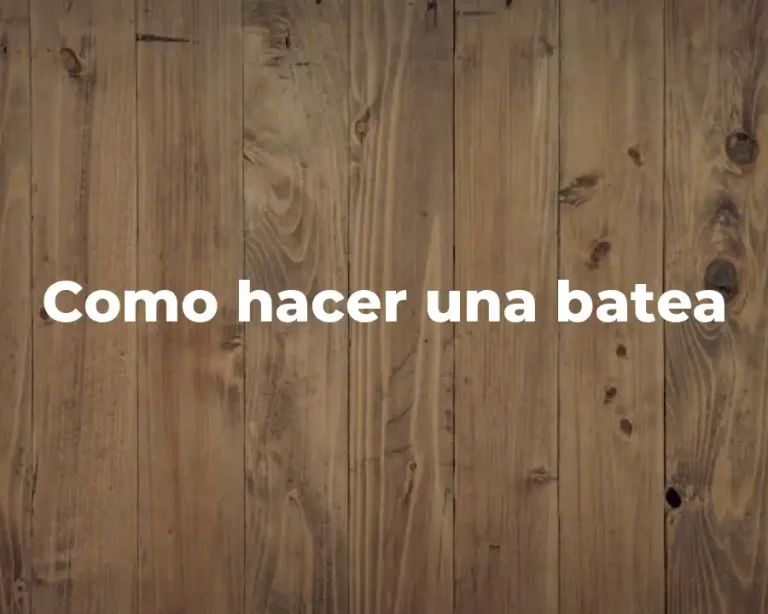 Como hacer una batea