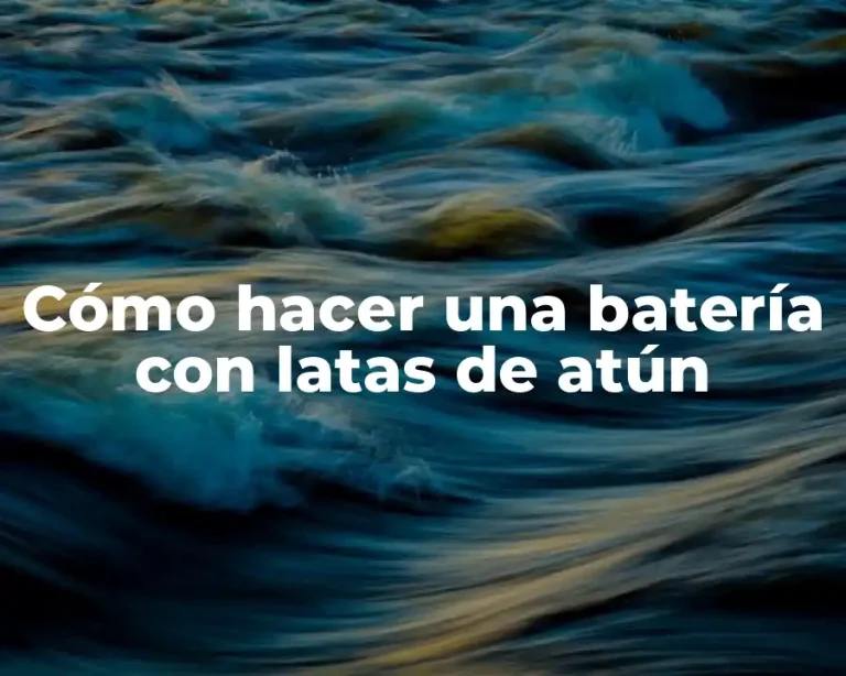 Cómo hacer una batería con latas de atún