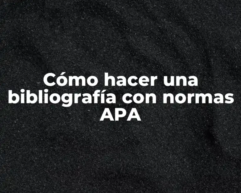 Cómo hacer una bibliografía con normas APA