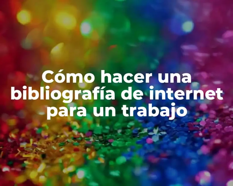 Cómo hacer una bibliografía de internet para un trabajo