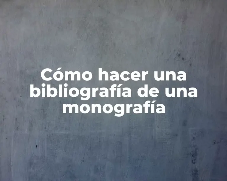 Cómo hacer una bibliografía de una monografía