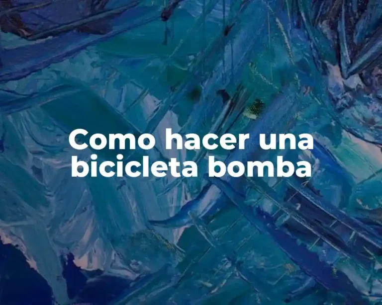 Como hacer una bicicleta bomba