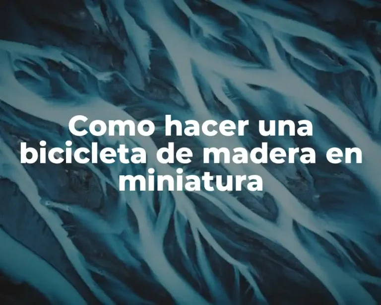 Como hacer una bicicleta de madera en miniatura