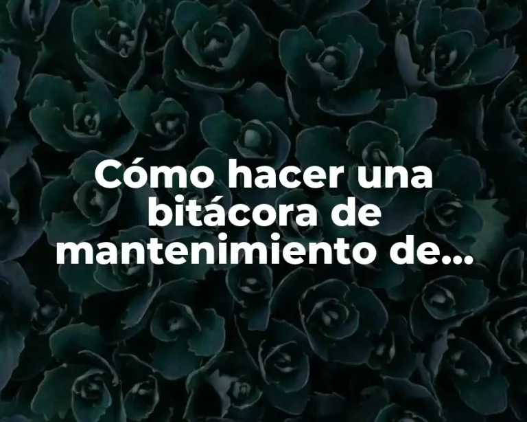 Cómo hacer una bitácora de mantenimiento de computo