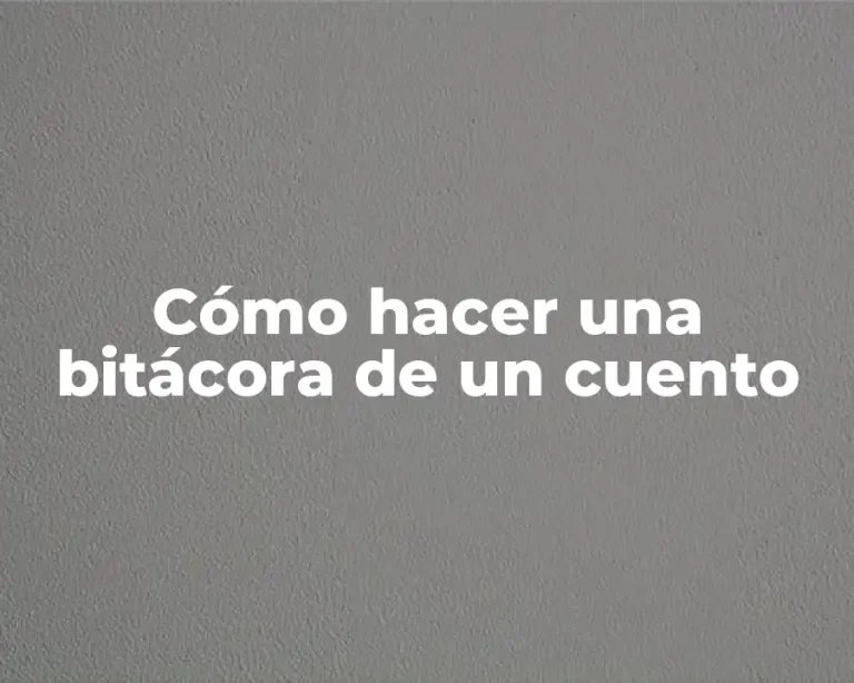 Cómo hacer una bitácora de un cuento