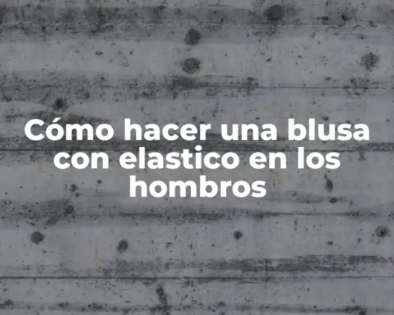 Cómo hacer una blusa con elastico en los hombros