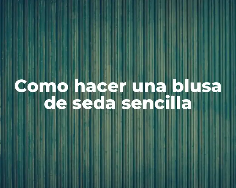 Como hacer una blusa de seda sencilla