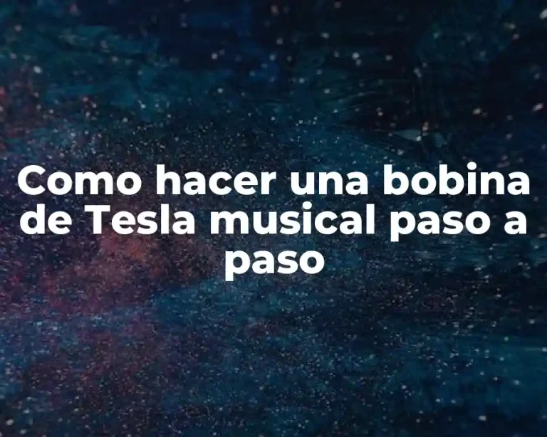 Como hacer una bobina de Tesla musical paso a paso