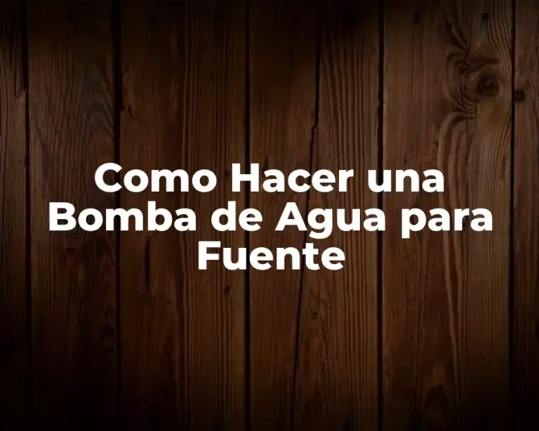 Como Hacer una Bomba de Agua para Fuente